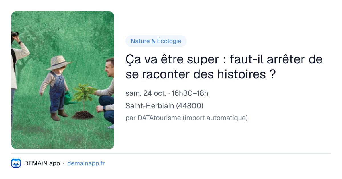 Ça va être super : faut-il arrêter de se raconter des histoires ? — Saint-Herblain