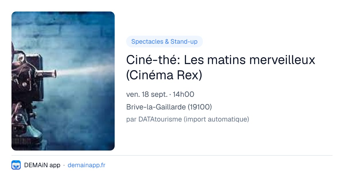 Ciné-thé: Les matins merveilleux (Cinéma Rex) — Brive-la-Gaillarde