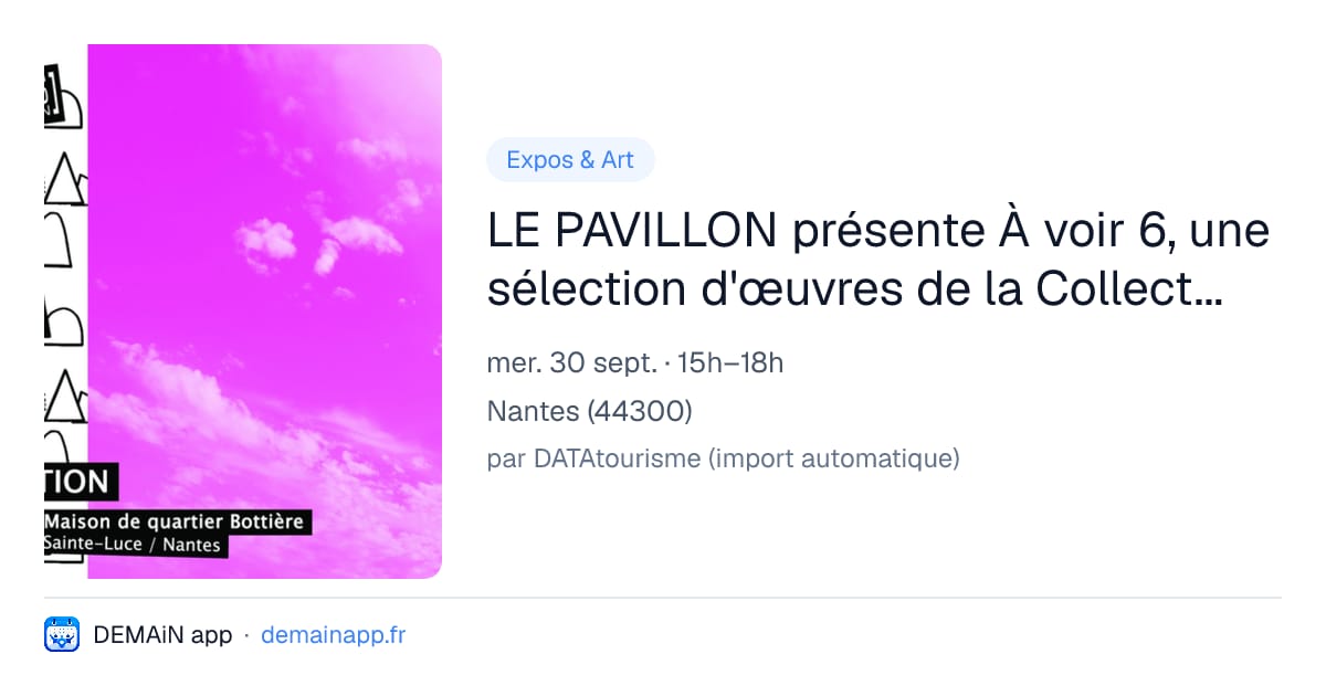 LE PAVILLON présente À voir 6, une sélection d'œuvres de la Collection Artdelivery — Nantes