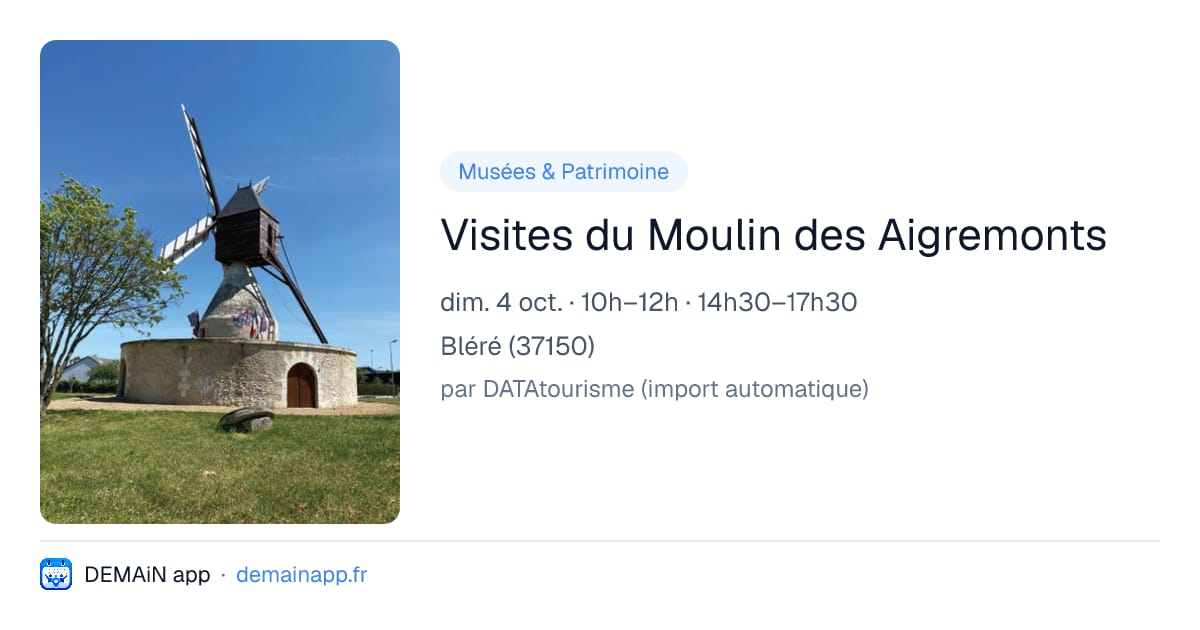 Visites du Moulin des Aigremonts — Bléré