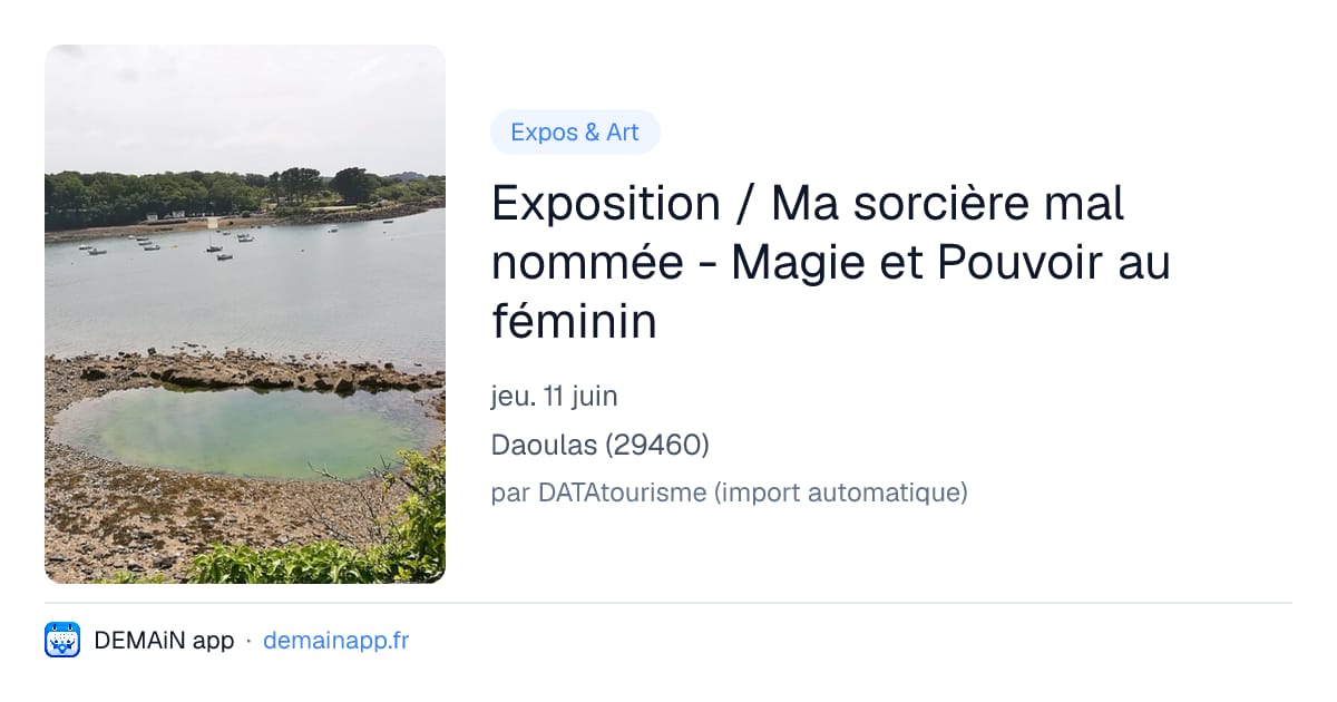 Exposition / Ma sorcière mal nommée - Magie et Pouvoir au féminin — Daoulas