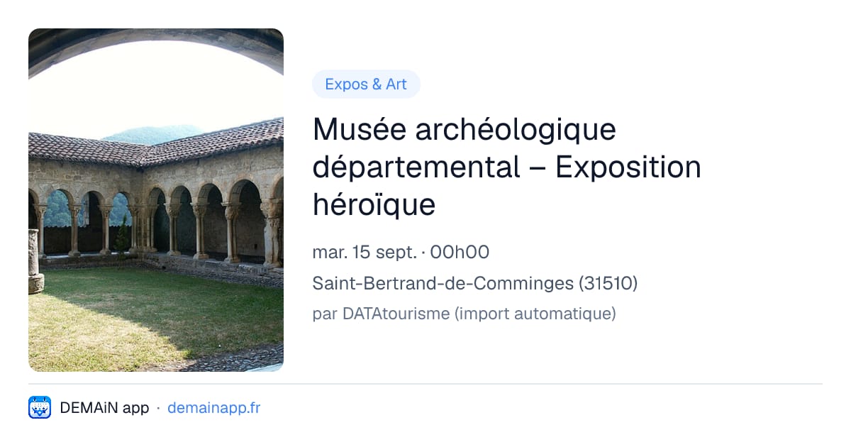 Musée archéologique départemental – Exposition héroïque — Saint-Bertrand-de-Comminges
