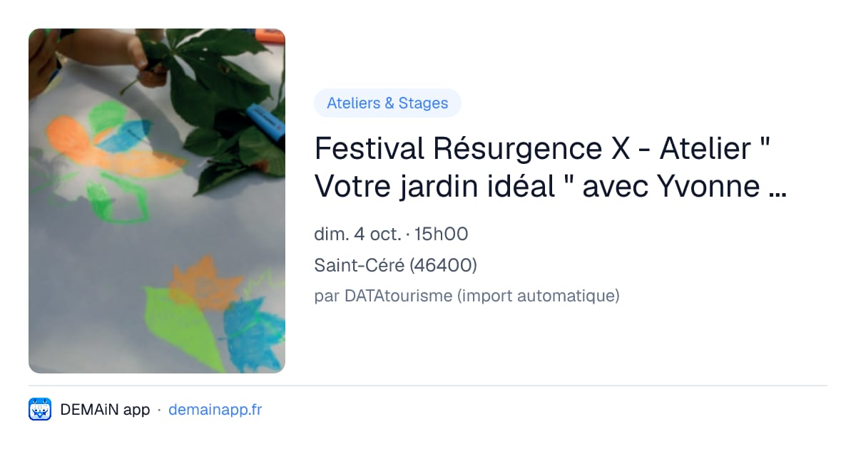 Festival Résurgence X - Atelier " Votre jardin idéal " avec Yvonne Calsou — Saint-Céré