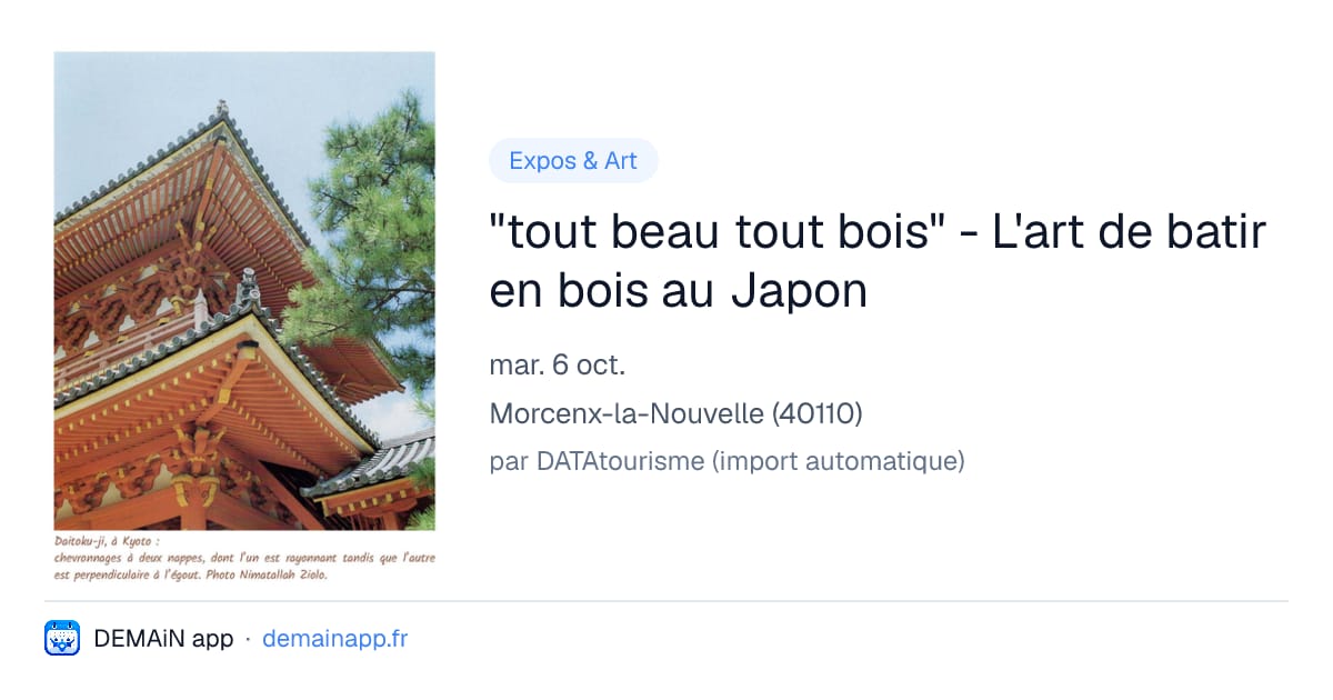 "tout beau tout bois" - L'art de batir en bois au Japon — Morcenx-la-Nouvelle