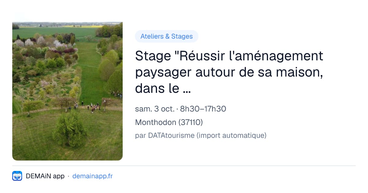 Stage "Réussir l'aménagement paysager autour de sa maison, dans le contexte climatique actuel" à l'Arboretum de la Petite Loiterie à Monthodon - Le Sentier — Monthodon