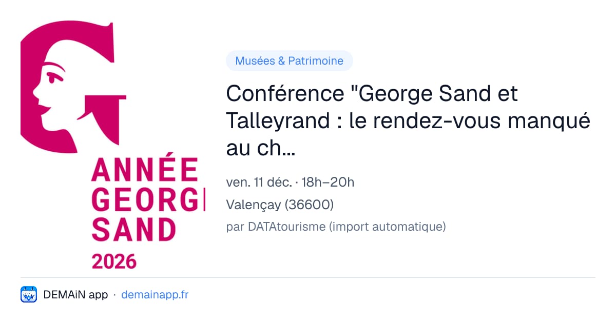 Conférence "George Sand et Talleyrand : le rendez-vous manqué au château de Valençay en 1834 — Valençay