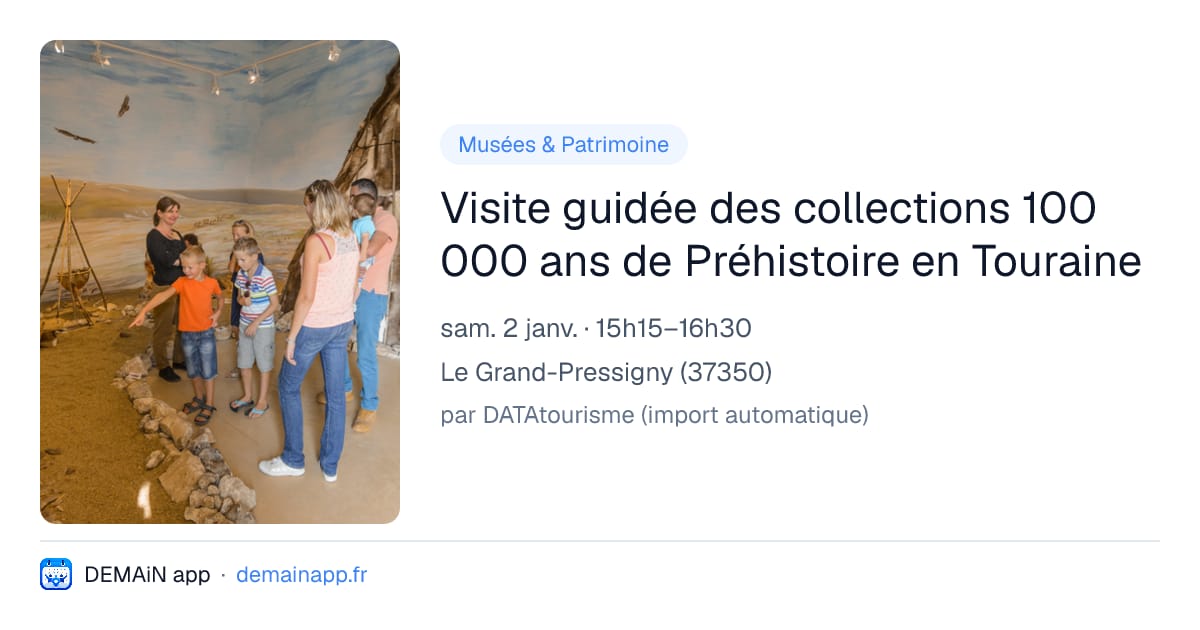 Visite guidée des collections 100 000 ans de Préhistoire en Touraine — Le Grand-Pressigny
