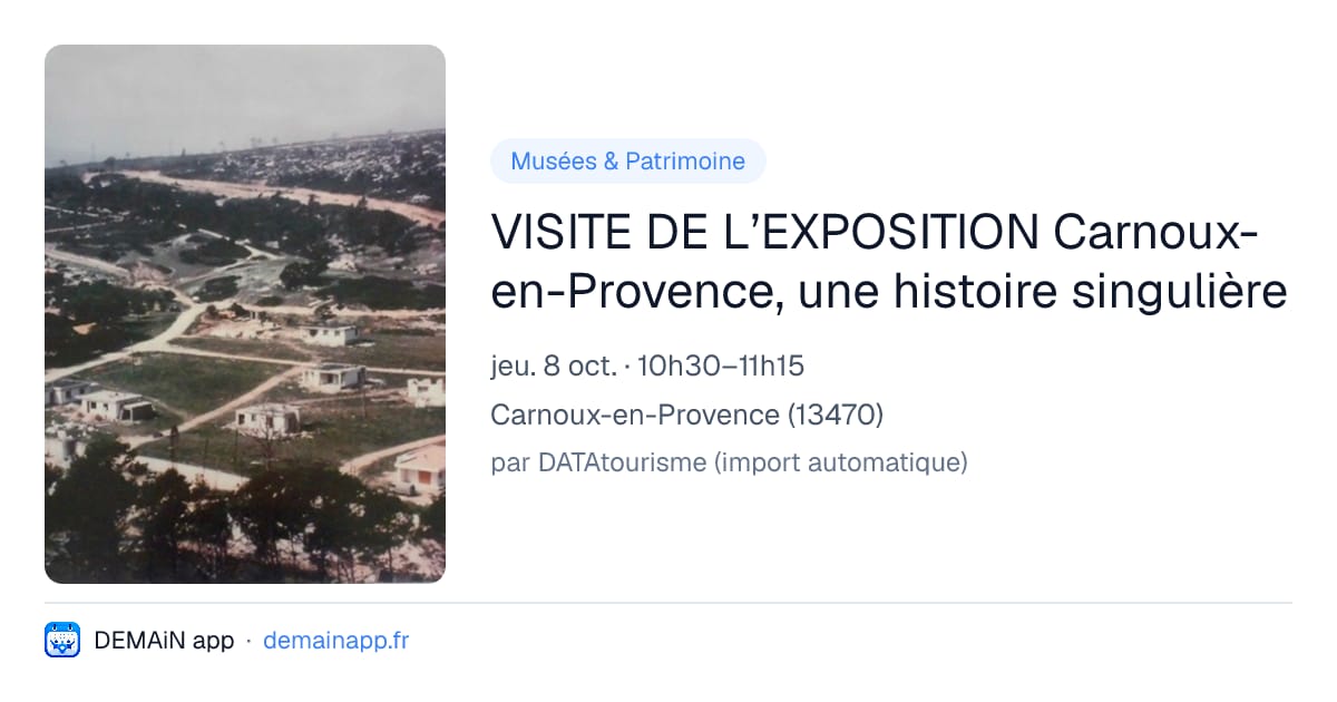VISITE DE L’EXPOSITION Carnoux-en-Provence, une histoire singulière — Carnoux-en-Provence