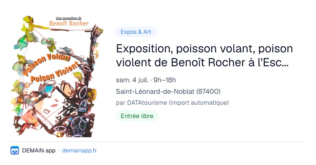 Exposition, poisson volant, poison violent de Benoît Rocher à l'Escalier — Saint-Léonard-de-Noblat