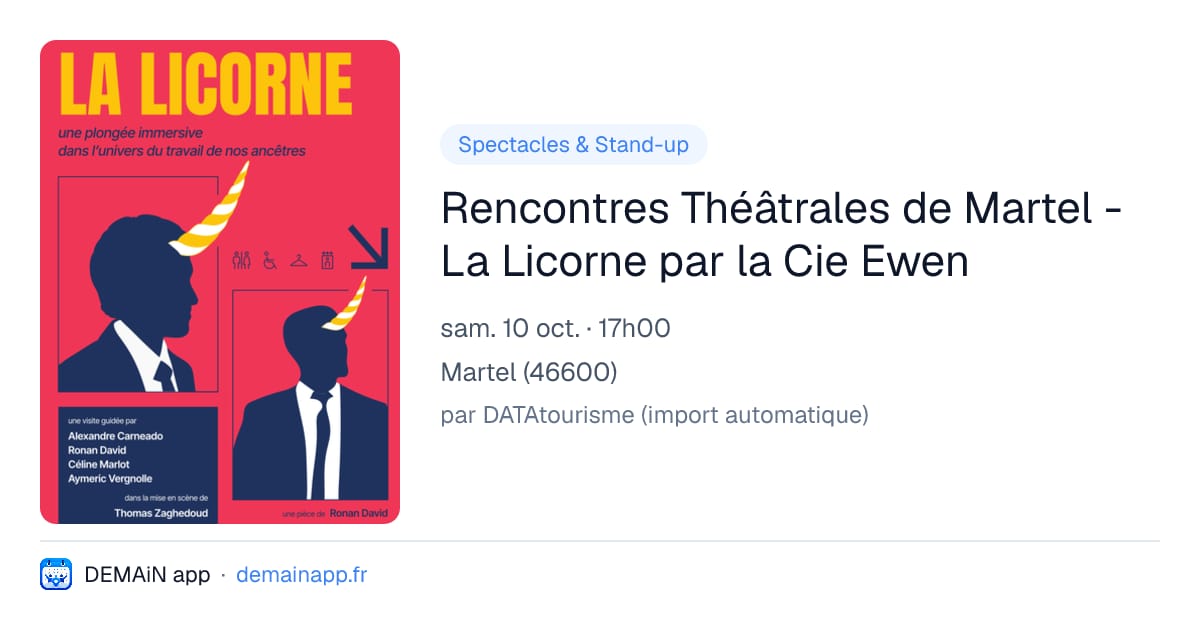 Rencontres Théâtrales de Martel - La Licorne par la Cie Ewen — Martel