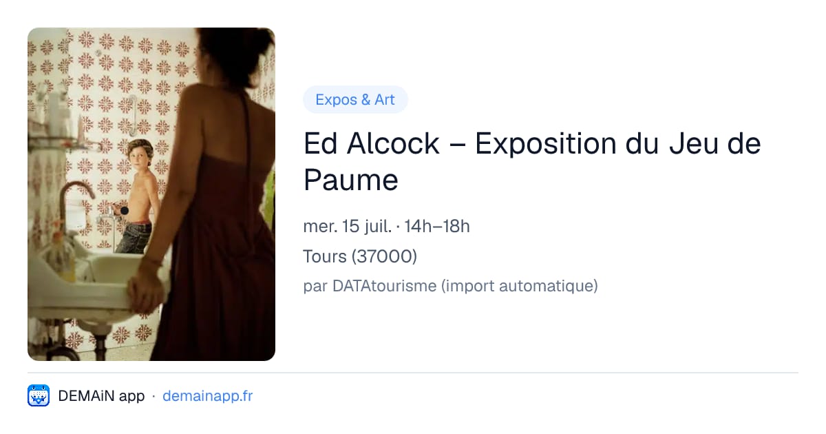 Ed Alcock – Exposition du Jeu de Paume — Tours