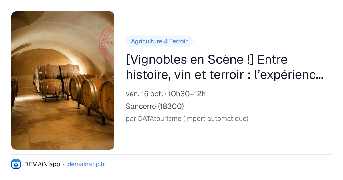 [Vignobles en Scène !] Entre histoire, vin et terroir : l’expérience Joseph Mellot — Sancerre