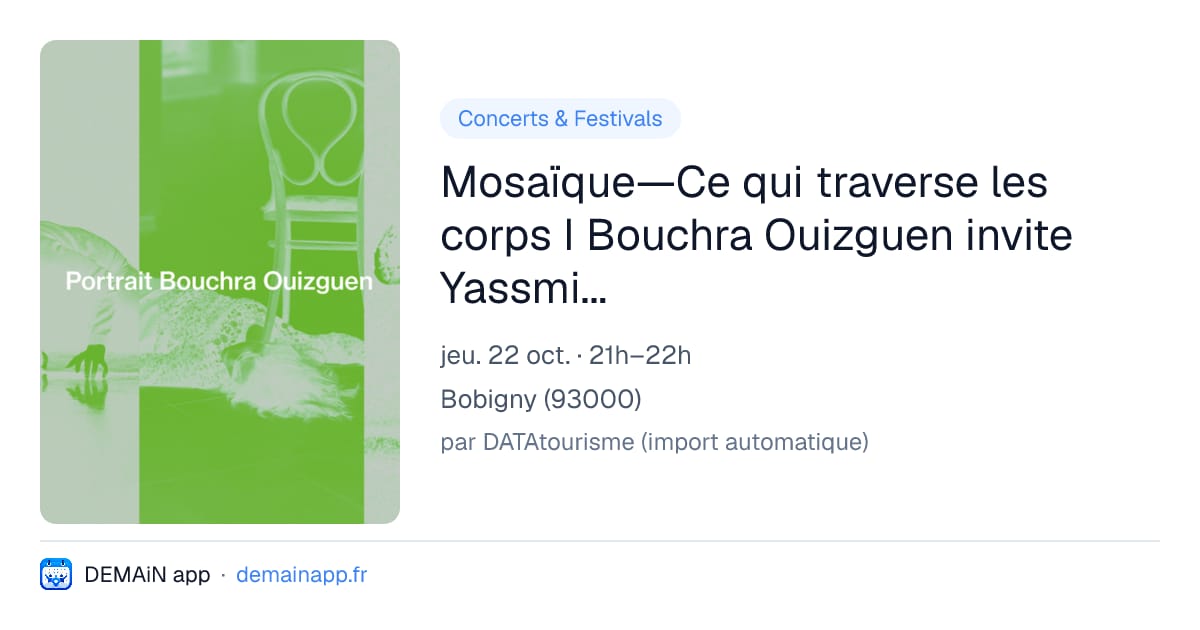 Mosaïque—Ce qui traverse les corps I Bouchra Ouizguen invite Yassmine Benchrifa, Josué Mugisha, Jaber Ramezan au Festival d'Automne — Bobigny