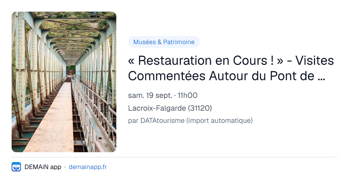 « Restauration en Cours ! » - Visites Commentées Autour du Pont de Fer de Lacroix-Falgarde — Lacroix-Falgarde