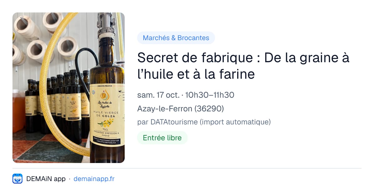 Secret de fabrique : De la graine à l’huile et à la farine — Azay-le-Ferron