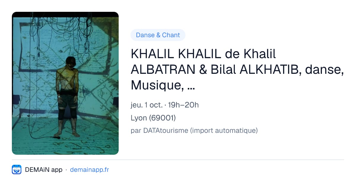 KHALIL KHALIL de Khalil ALBATRAN & Bilal ALKHATIB, danse, Musique, Théâtre — Lyon