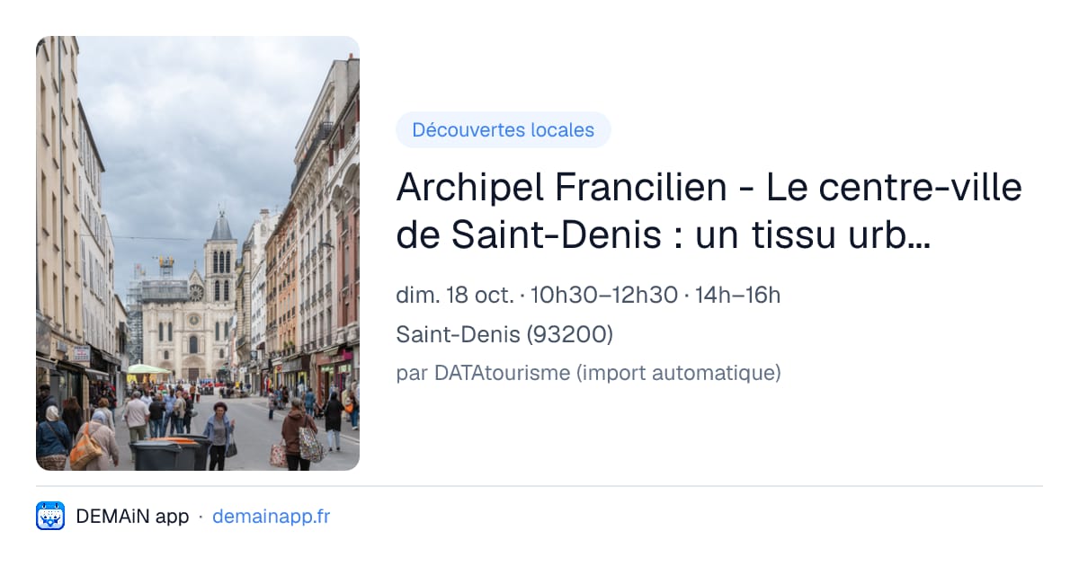 Archipel Francilien - Le centre-ville de Saint-Denis : un tissu urbain et architectural composite — Saint-Denis