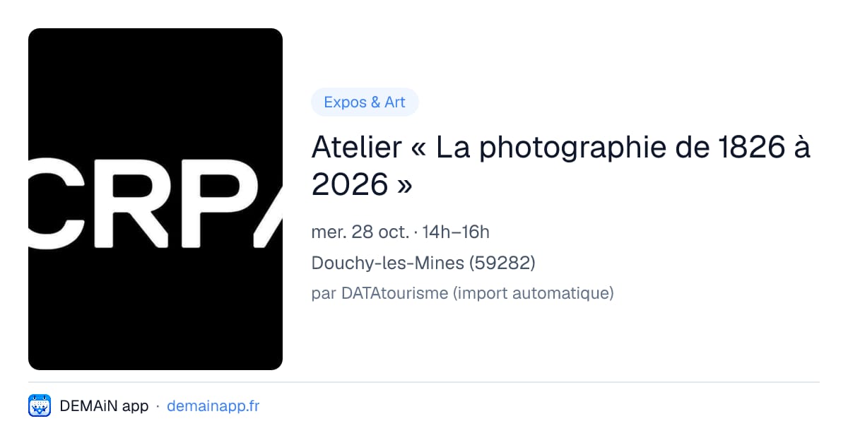 Atelier « La photographie de 1826 à 2026 » — Douchy-les-Mines