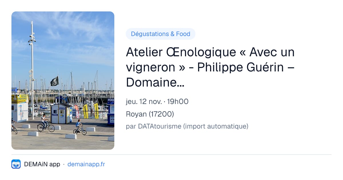 Atelier Œnologique « Avec un vigneron » - Philippe Guérin – Domaine Puy Gaudin — Royan