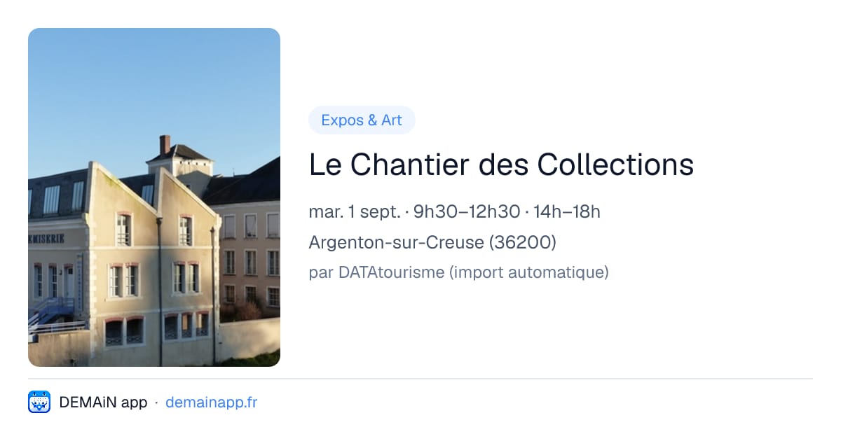Le Chantier des Collections — Argenton-sur-Creuse