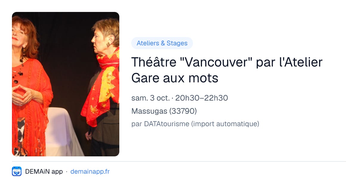 Théâtre "Vancouver" par l'Atelier Gare aux mots — Massugas