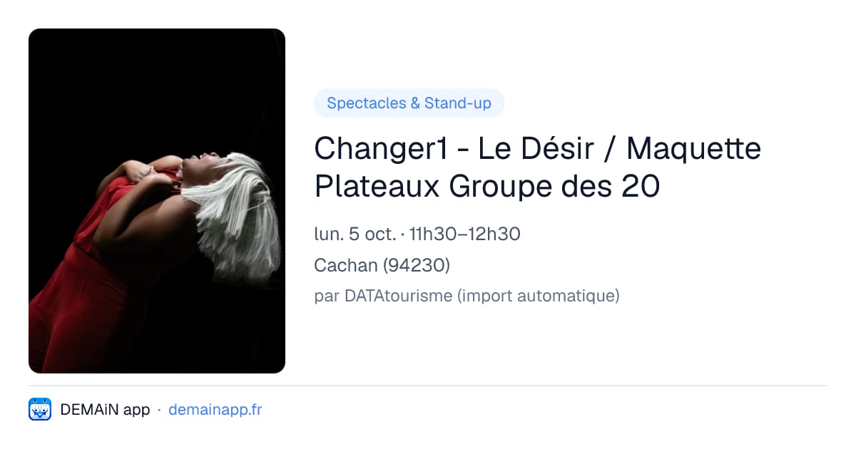 Changer1 - Le Désir / Maquette Plateaux Groupe des 20 — Cachan