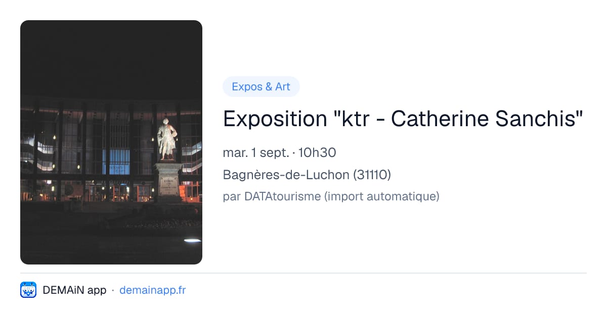 Exposition "ktr - Catherine Sanchis" — Bagnères-de-Luchon