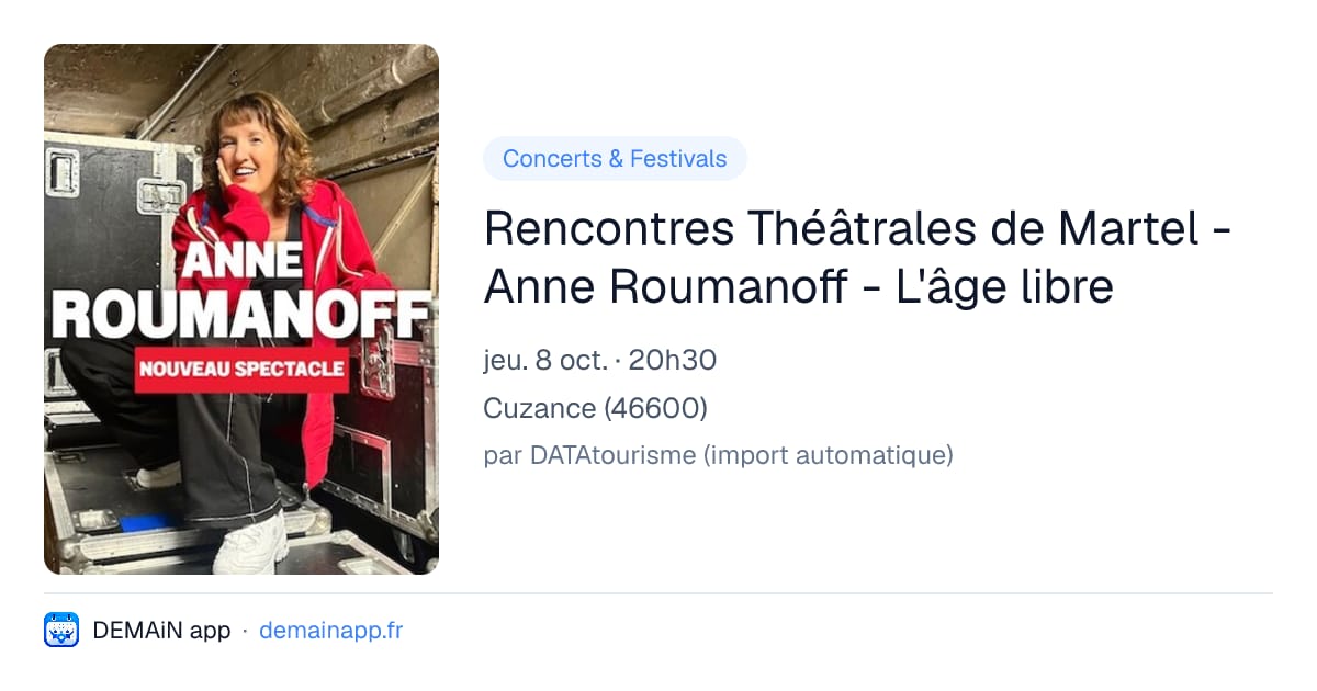 Rencontres Théâtrales de Martel - Anne Roumanoff - L'âge libre — Cuzance