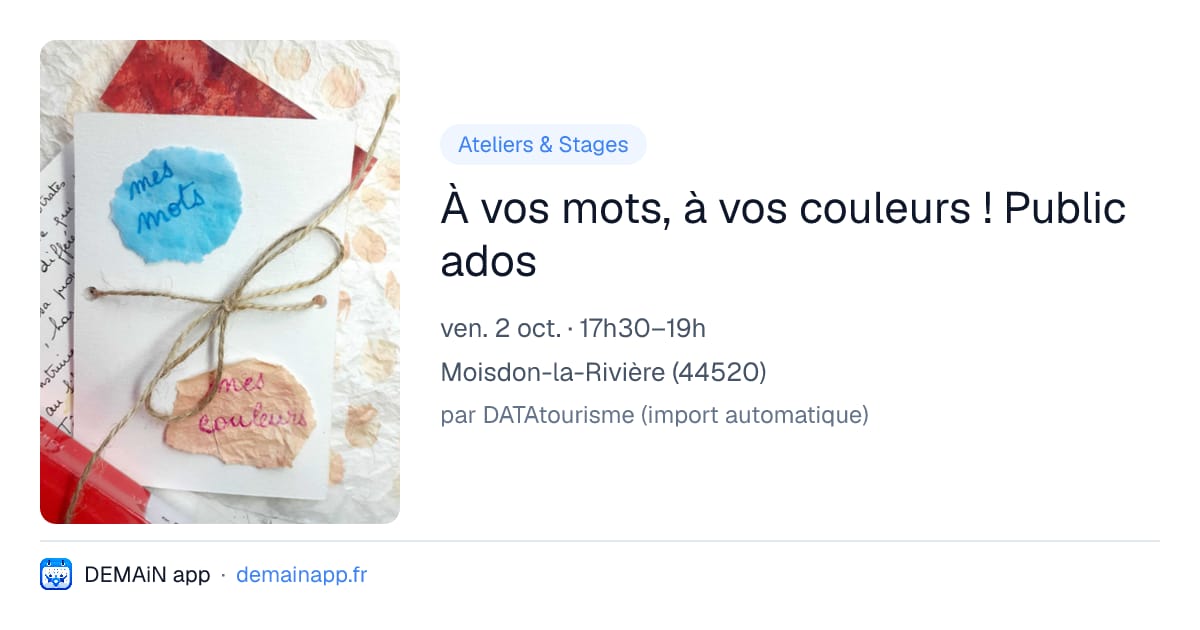 À vos mots, à vos couleurs ! Public ados — Moisdon-la-Rivière