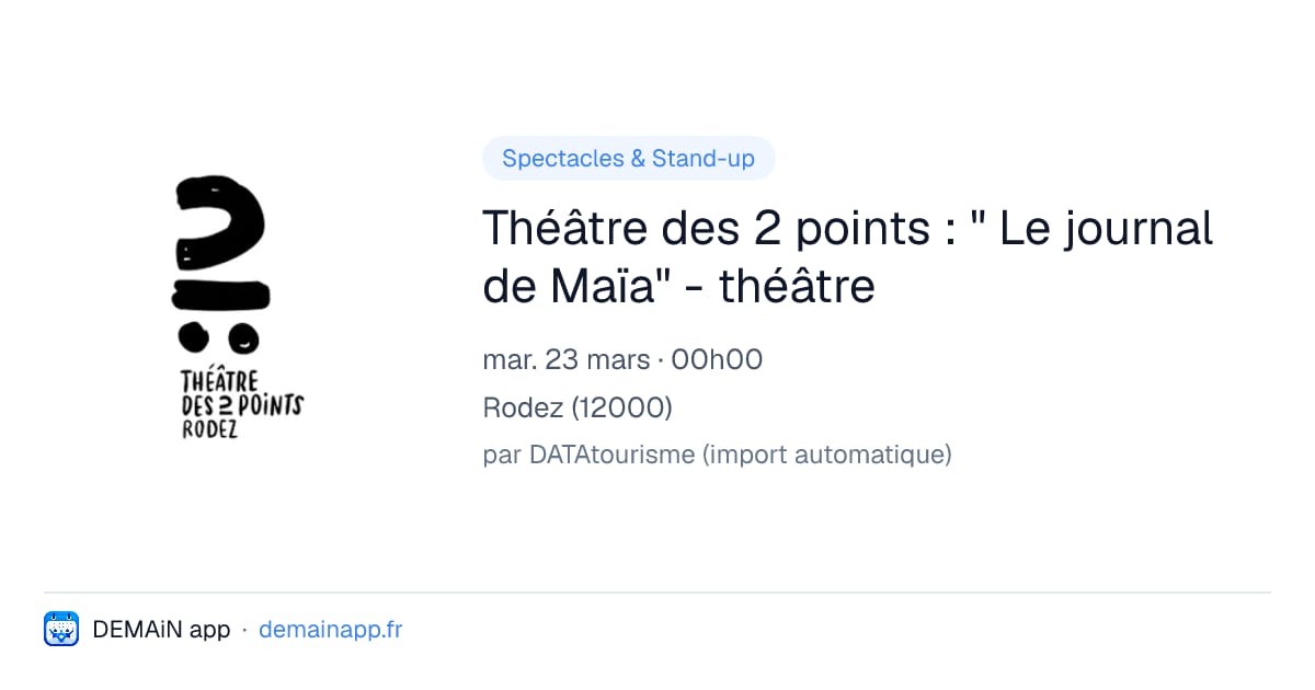 Théâtre des 2 points : " Le journal de Maïa" - théâtre — Rodez