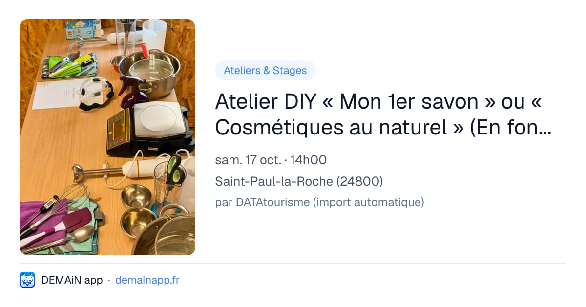 Atelier DIY « Mon 1er savon » ou « Cosmétiques au naturel » (En fonction des demandes) — Saint-Paul-la-Roche