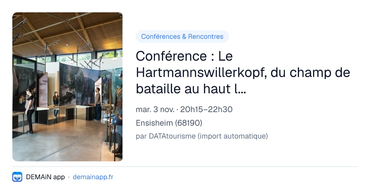 Conférence : Le Hartmannswillerkopf, du champ de bataille au haut lieu de l'amitié franco-allemande — Ensisheim
