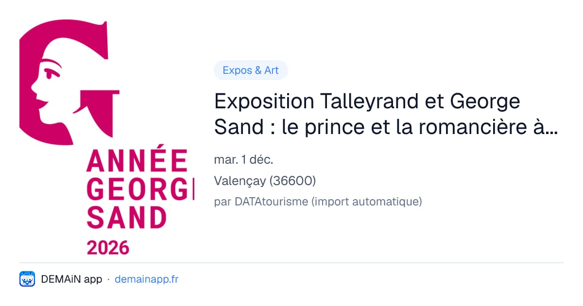 Exposition Talleyrand et George Sand : le prince et la romancière à Valençay — Valençay