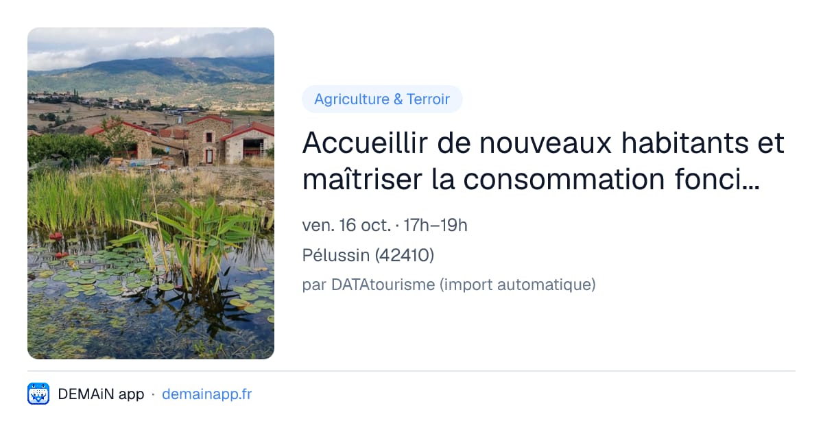 Accueillir de nouveaux habitants et maîtriser la consommation foncière : comment faire ? — Pélussin