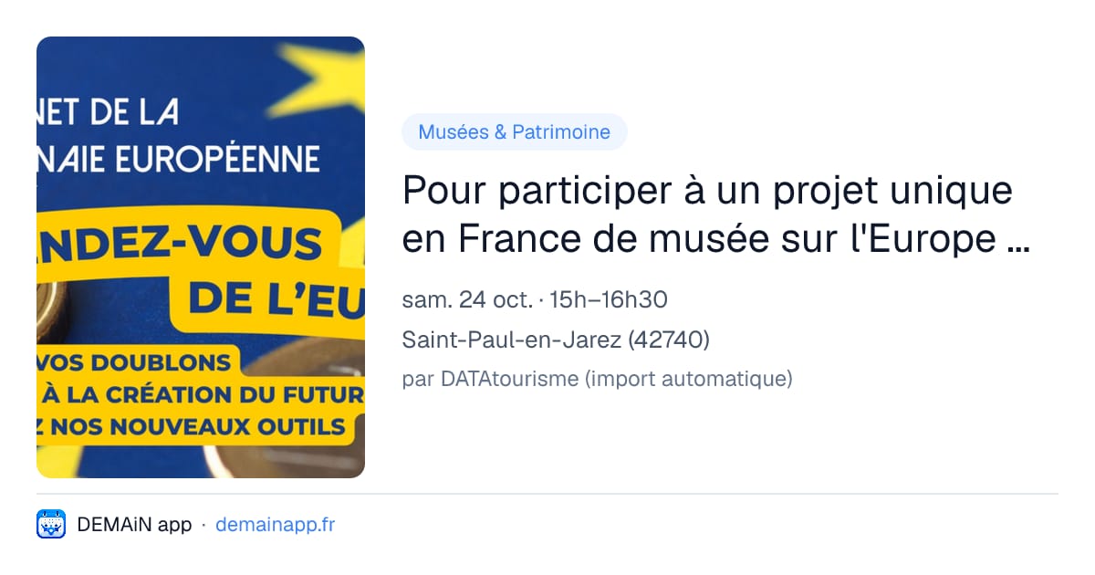 Pour participer à un projet unique en France de musée sur l'Europe du quotidien — Saint-Paul-en-Jarez