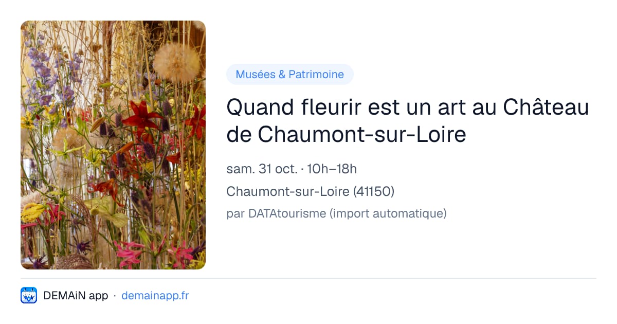Quand fleurir est un art au Château de Chaumont-sur-Loire — Chaumont-sur-Loire
