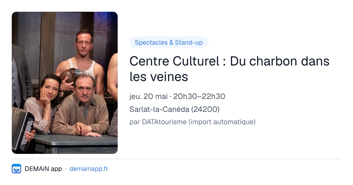 Centre Culturel : Du charbon dans les veines — Sarlat-la-Canéda