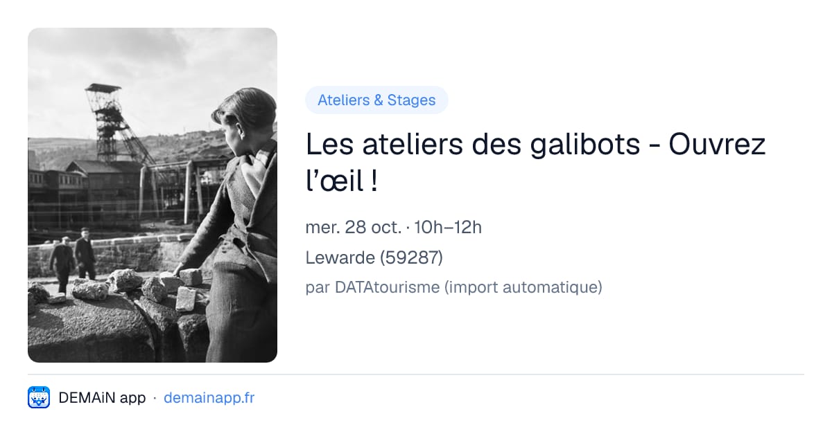 Les ateliers des galibots - Ouvrez l’œil ! — Lewarde