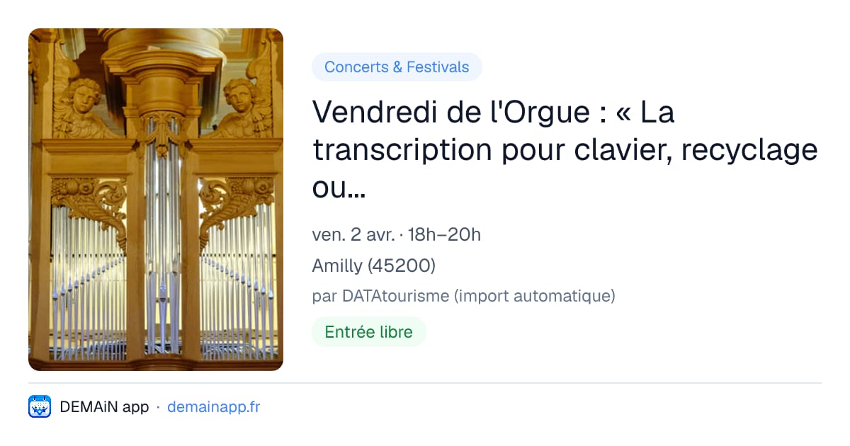 Vendredi de l'Orgue : « La transcription pour clavier, recyclage ou hommage » — Amilly