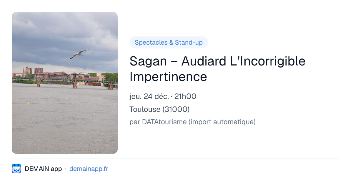 Sagan – Audiard L’Incorrigible Impertinence — Toulouse