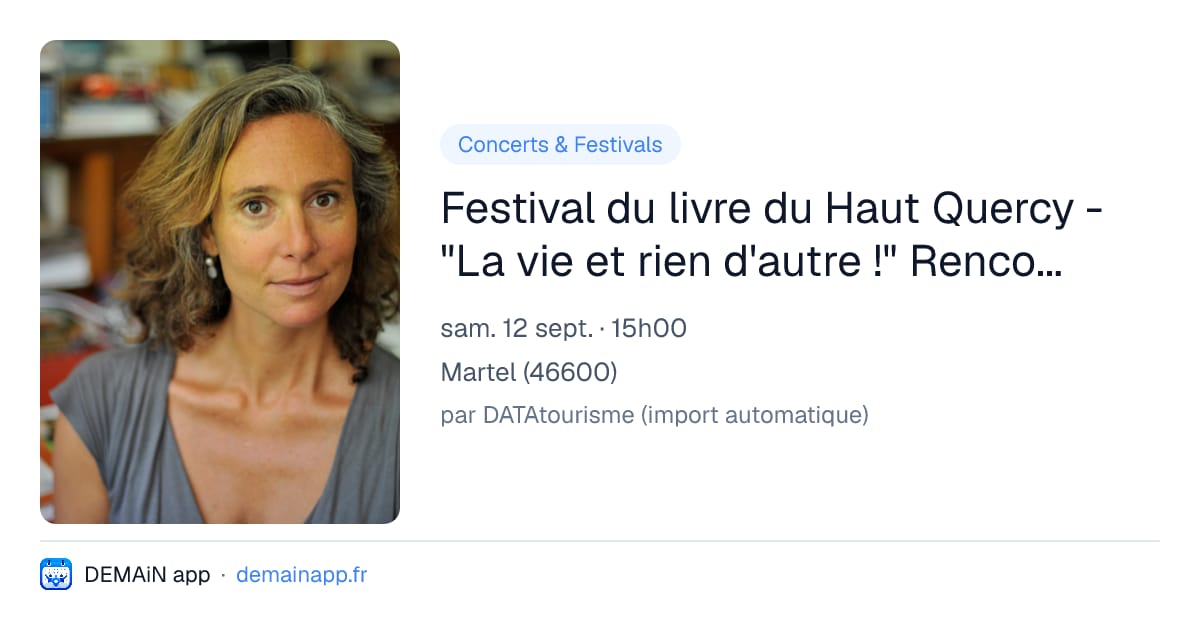 Festival du livre du Haut Quercy - "La vie et rien d'autre !" Rencontre avec Françoise Sliwka autour de La Traversée, lu par Chloé Mons — Martel