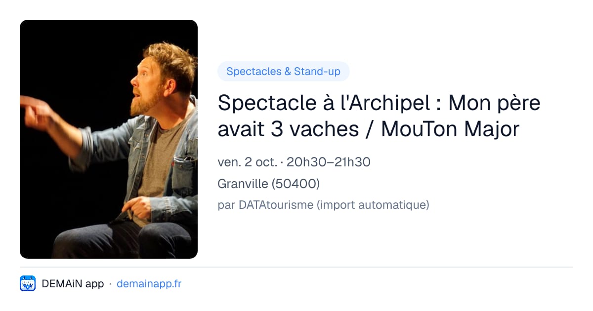 Spectacle à l'Archipel : Mon père avait 3 vaches / MouTon Major — Granville