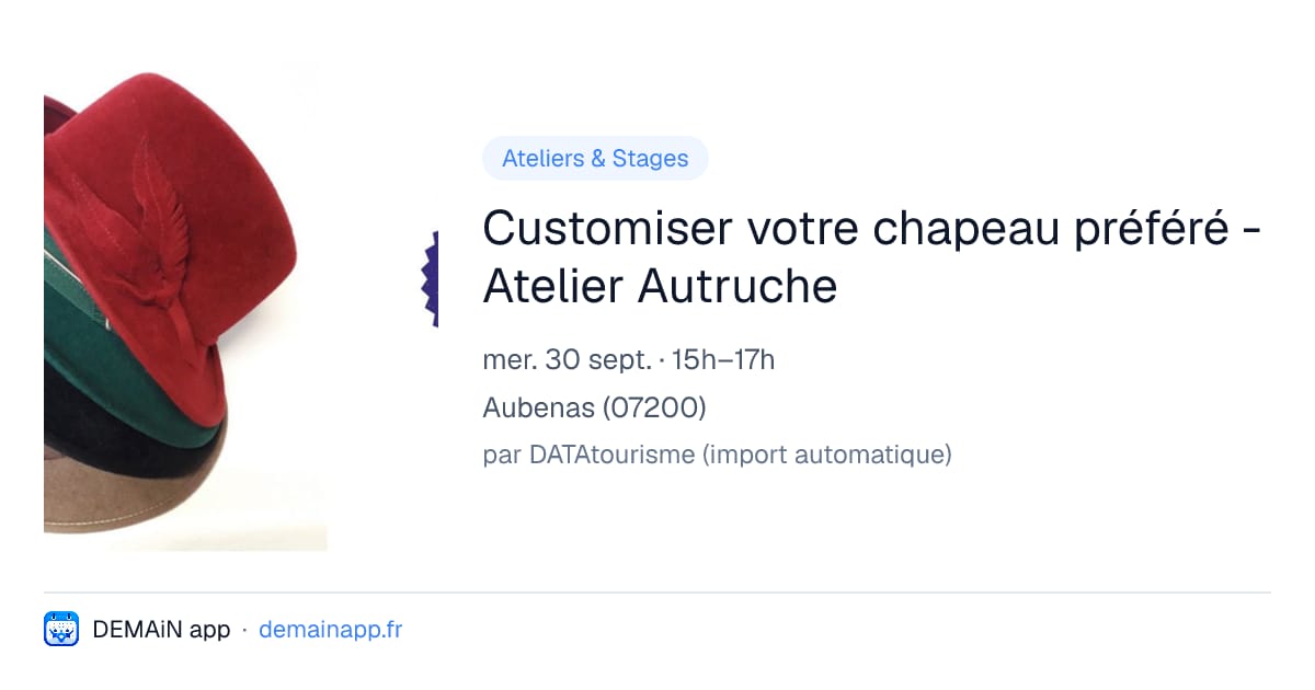 Customiser votre chapeau préféré - Atelier Autruche — Aubenas