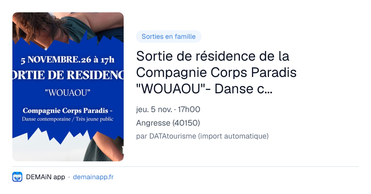 Sortie de résidence de la Compagnie Corps Paradis "WOUAOU"- Danse contemporaine très jeune public — Angresse