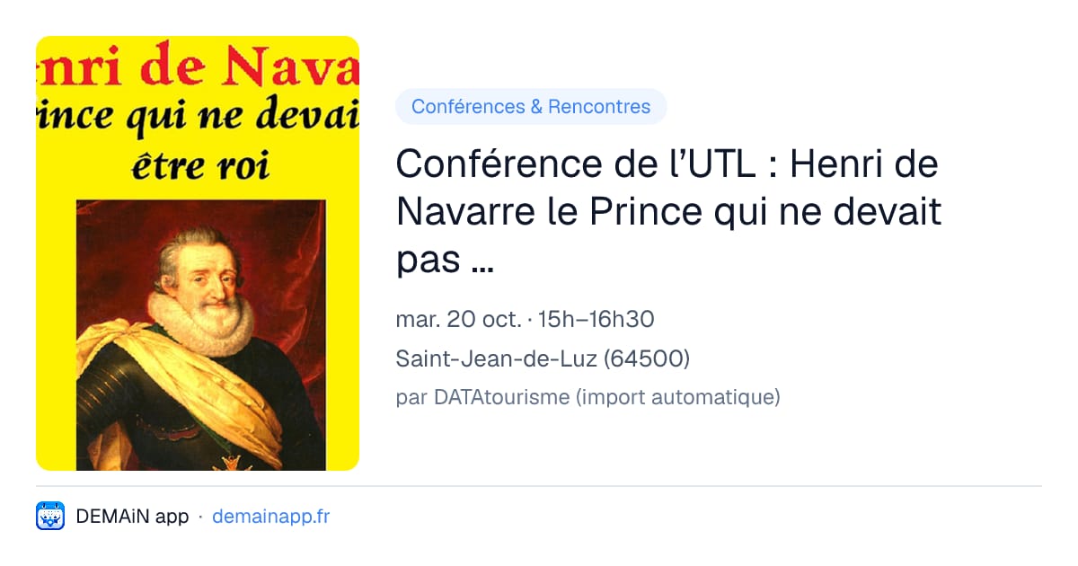 Conférence de l’UTL : Henri de Navarre le Prince qui ne devait pas être roi — Saint-Jean-de-Luz