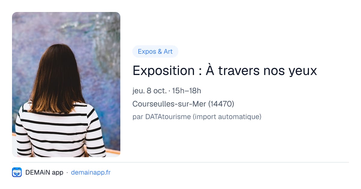 Exposition : À travers nos yeux — Courseulles-sur-Mer