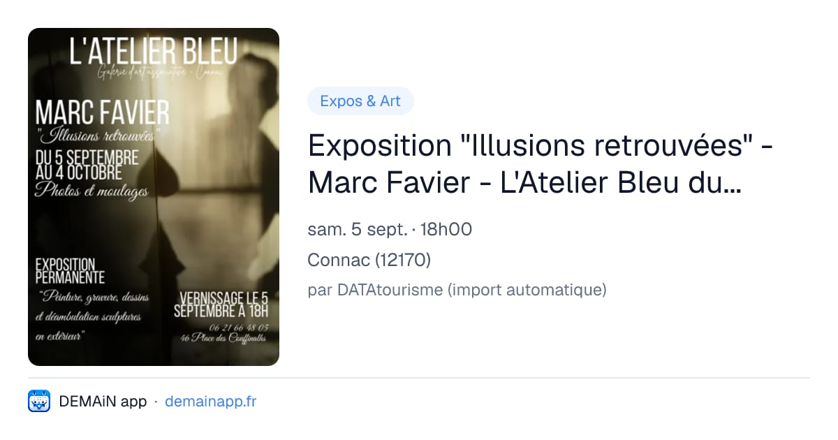 Exposition "Illusions retrouvées" - Marc Favier - L'Atelier Bleu du 5 septembre au 4 octobre — Connac