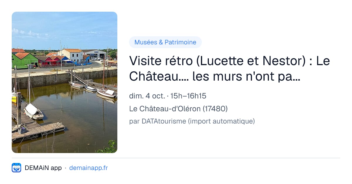 Visite rétro (Lucette et Nestor) : Le Château.... les murs n'ont pas que des oreilles — Le Château-d'Oléron
