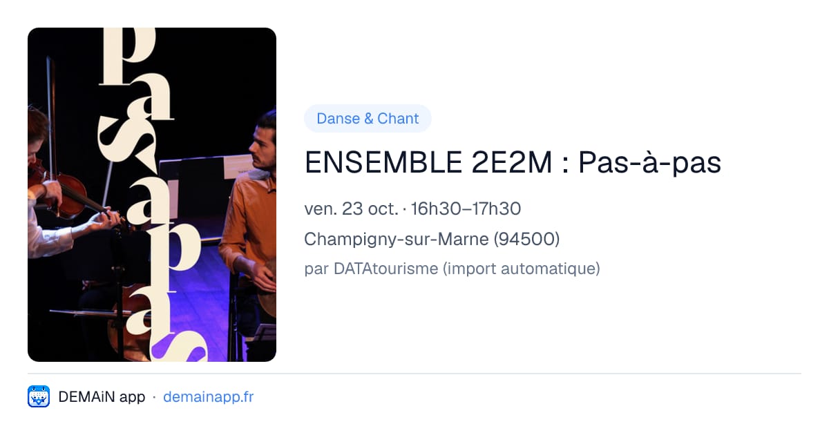 ENSEMBLE 2E2M : Pas-à-pas — Champigny-sur-Marne