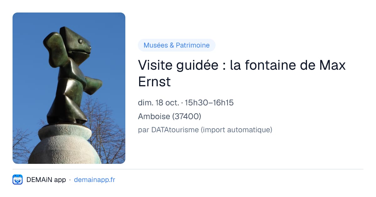 Visite guidée : la fontaine de Max Ernst — Amboise